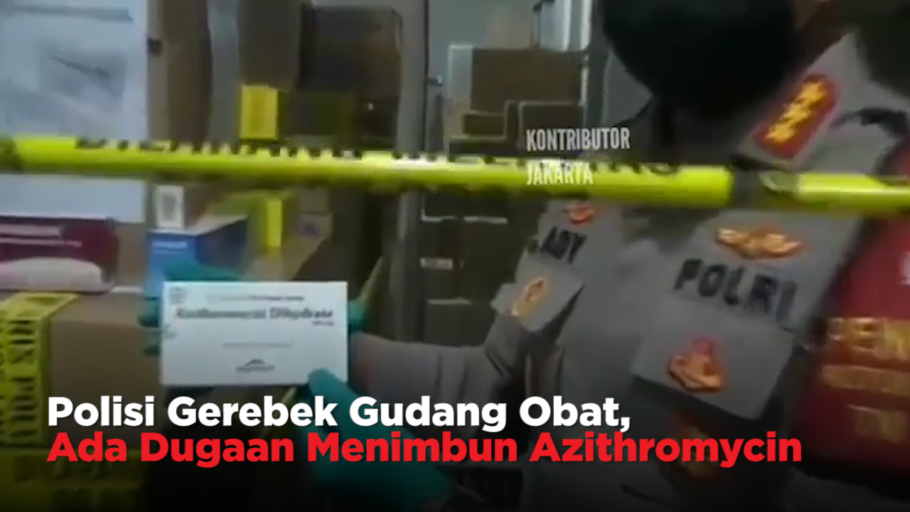 Polisi Gerebek Gudang Obat, Ada Dugaan Penimbunan Azithromycin