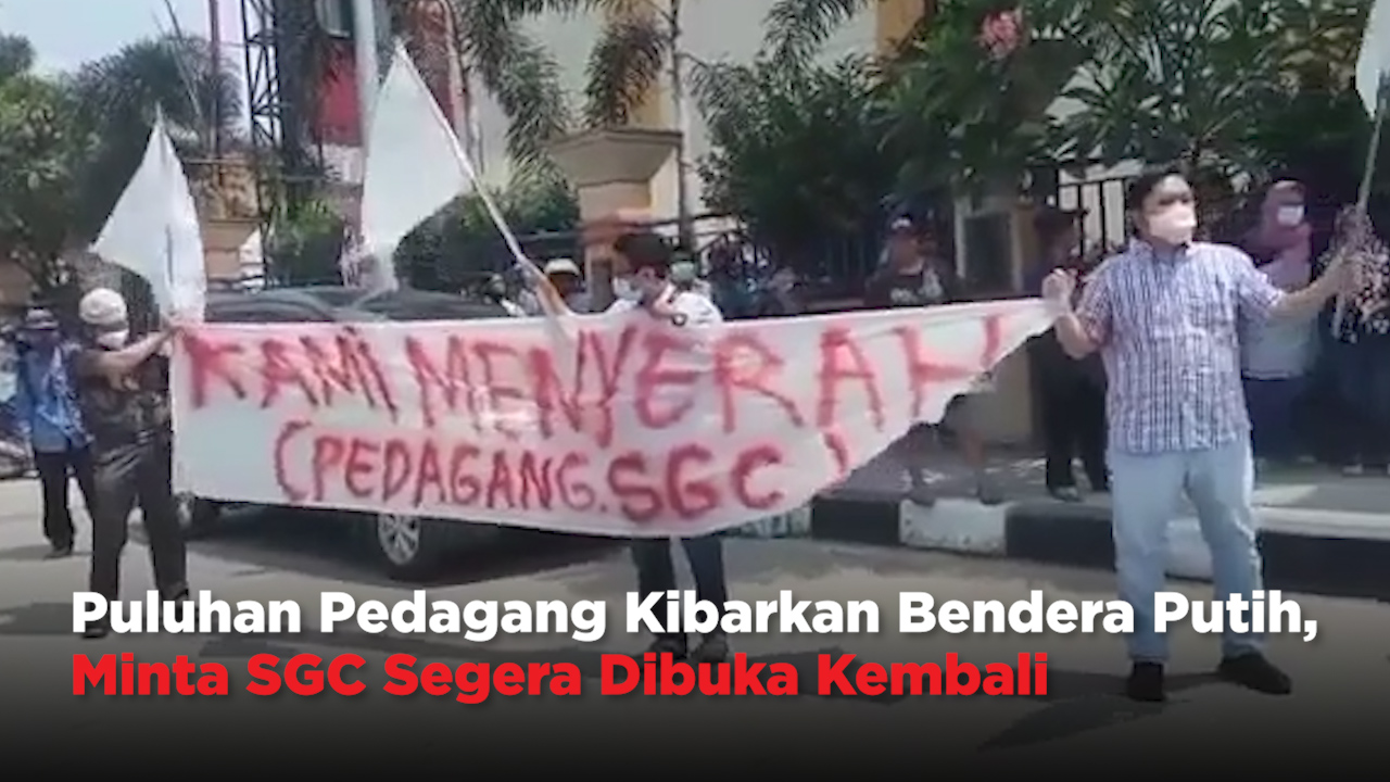 Puluhan Pedagang Kibarkan Bendera Putih, Minta SGC Segera Dibuka Kembali
