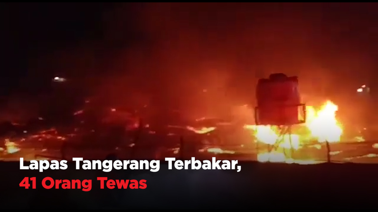 Lapas Kelas I Tangerang Terbakar, 41 Orang Tewas