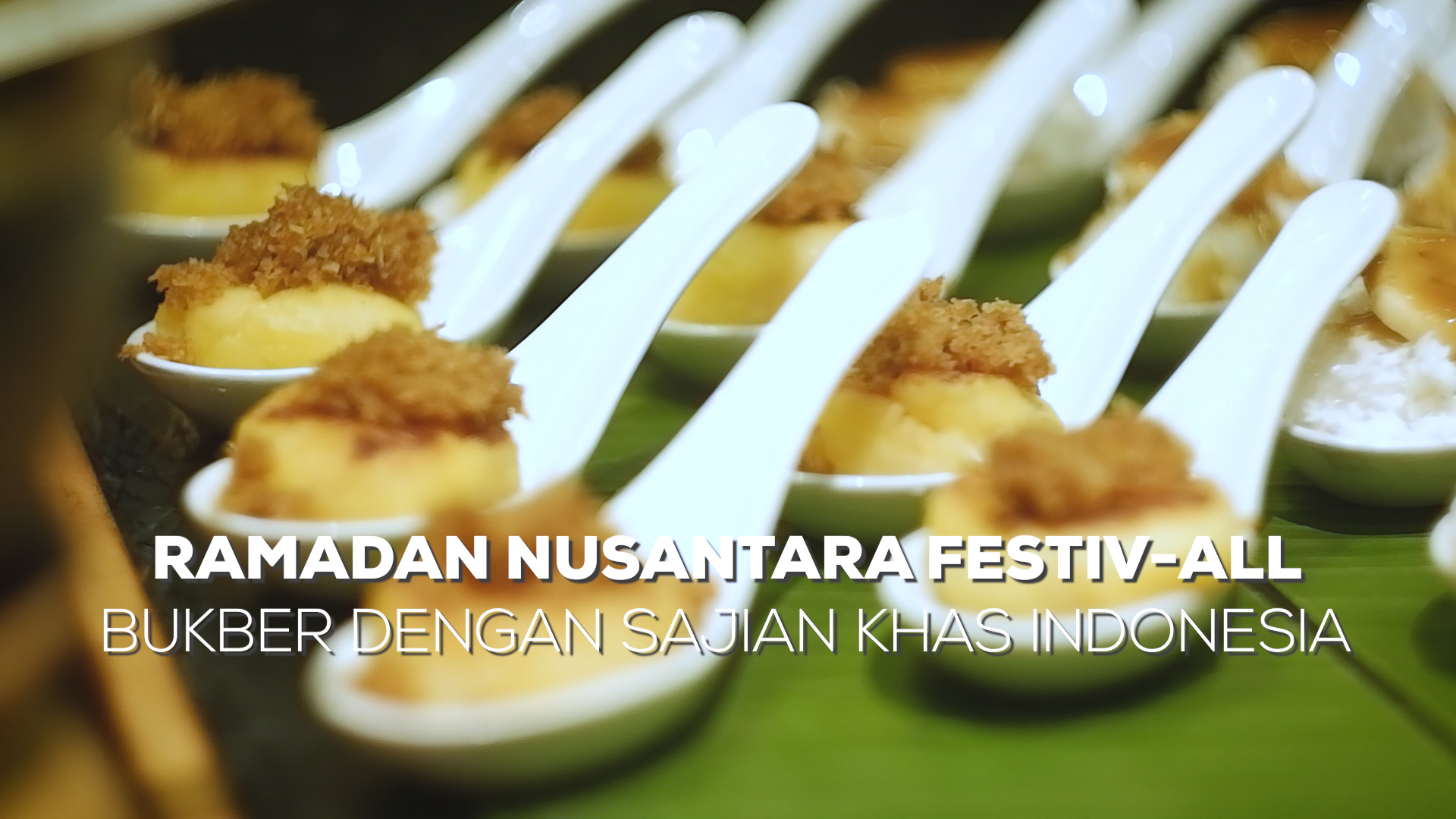 Ramadan Nusantara Festiv-ALL, Bukber dengan Sajian Khas Indonesia.