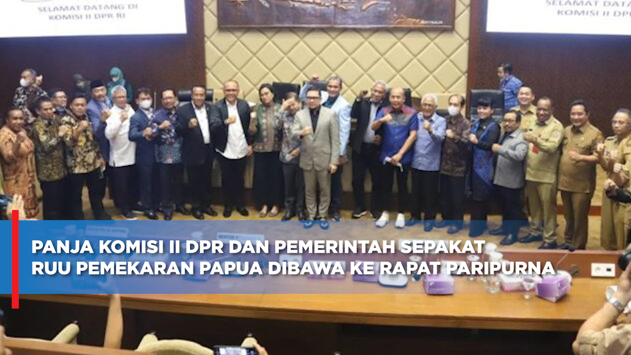 Panja Komisi II DPR dan Pemerintah Sepakat RUU Pemekaran Papua Dibawa ke Rapat Paripurna