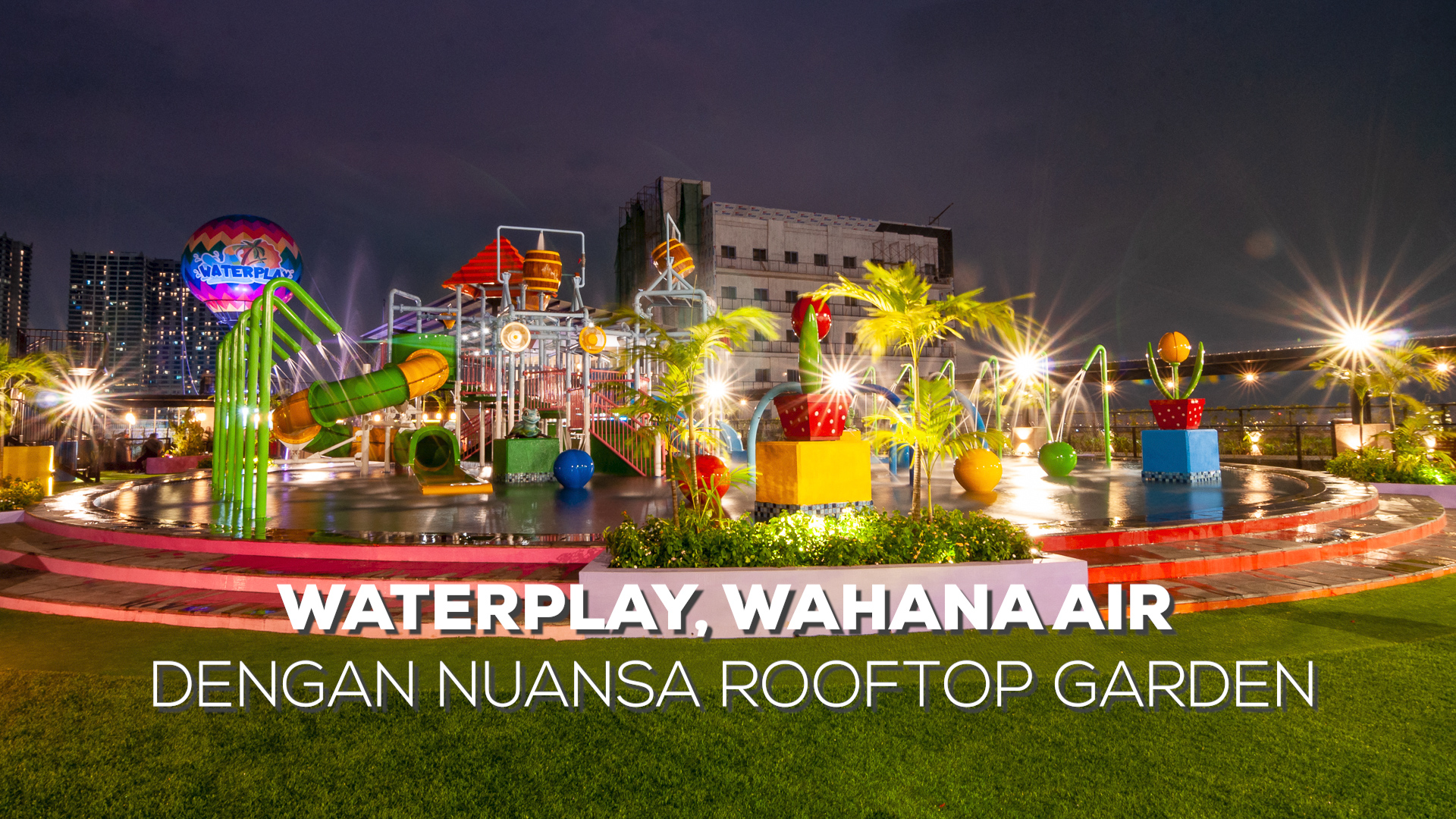 Waterplay, Wahana Air dengan Nuansa Rooftop Garden. (Alidrian Fahwi/ipol.id)
