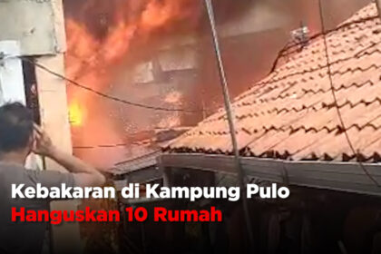 Kebakaran di Kampung Pulo Hanguskan 10 Rumah