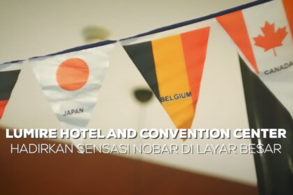 Lumire Hotel and Convention Center Hadirkan Sensasi Nobar di Layar Besar