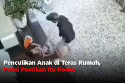 Penculikan Anak di Teras Rumah, Polisi Pastikan Itu Hoaks