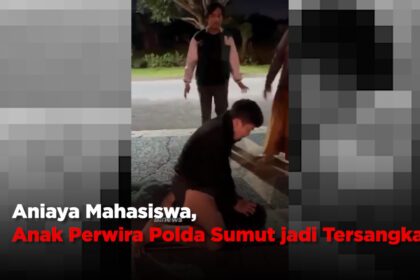 Aniaya Mahasiswa, Anak Perwira Polda Sumut jadi Tersangka