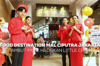 Food Destination Mal Ciputra Jakarta Sambut Imlek Hadirkan Little China