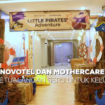Novotel dan Mothercare Beri Petualangan Seru untuk Keluarga