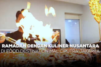 Ramadan Dengan Kuliner Nusantara di Food Destination Mal Ciputra Jakarta