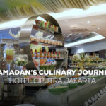 Ramadan’s Culinary Journey di Hotel Ciputra Jakarta