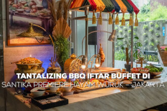 Tantalizing BBQ Iftar Buffet di Santika Premiere Hayam Wuruk – Jakarta
