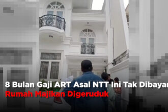 8 Bulan Gaji ART Asal NTT Ini Tak Dibayar, Rumah Majikan Digeruduk