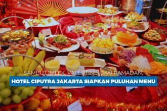 Sambut Imlek, Valentine, dan Ramadan, Hotel Ciputra Jakarta Siapkan Puluhan Menu