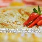 Rasa Mediterania di Menu Ramadan Grand Mercure Jakarta Kemayoran