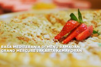 Rasa Mediterania di Menu Ramadan Grand Mercure Jakarta Kemayoran