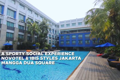 A Sporty Social Experience Novotel & Ibis Styles Jakarta Mangga Dua Square