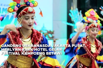 Gandeng Dekranasda Jakarta Pusat, Merlynn Park Hotel Gelar Festival Kampoeng Betawi