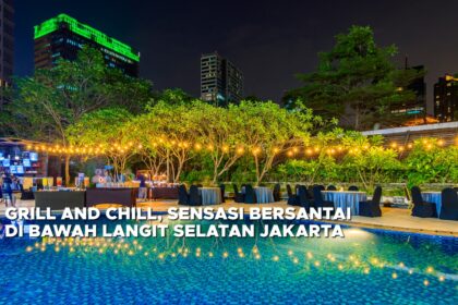 Grill and Chill, Sensasi Bersantai di Bawah Langit Selatan Jakarta