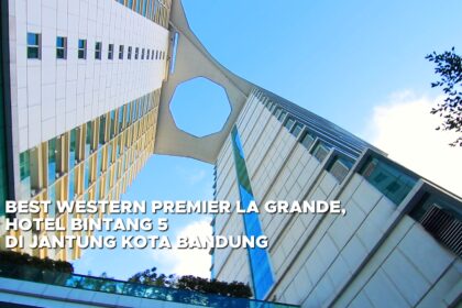 Best Western Premier La Grande, Hotel Bintang 5 di Jantung Kota Bandung