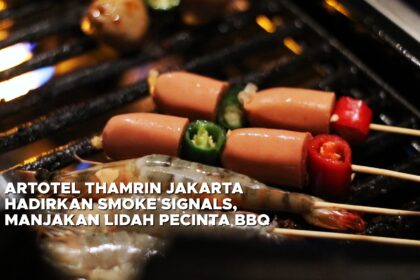 Artotel Thamrin Jakarta Hadirkan Smoke Signals, Manjakan Lidah Pecinta BBQ